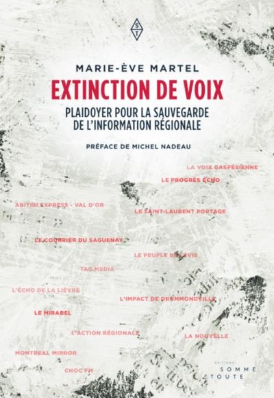 Extinction de Voix - Plaidoyer Pour la Sauvegarde de l'Information Régionnale | Martel, Marie-Ève