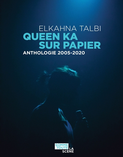 Queen Ka sur papier : anthologie 2005-2020 | Talbi, Elkahna