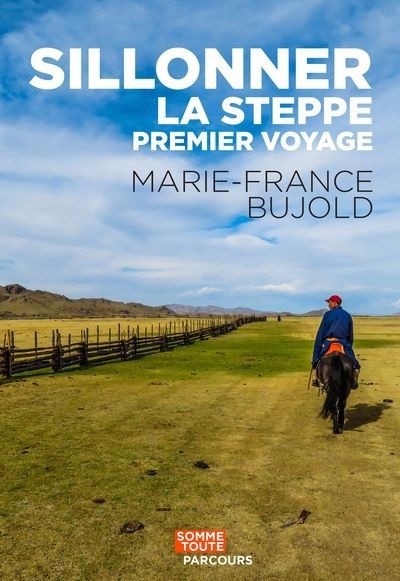 Sillonner la steppe : Premier voyage | Bujold, Marie-France (Auteur)