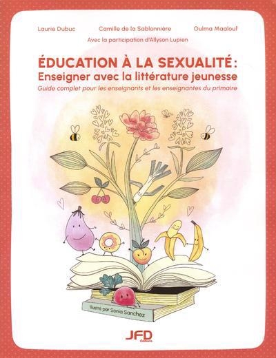 Éducation à la sexualité: Enseigner avec la littérature jeunesse | Laurie Dubuc, Allyson Lupien, Oulma Maalouf, Camille De La Sablonnière