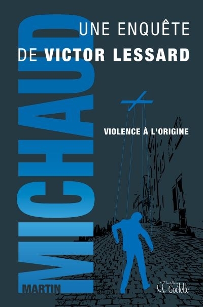 Victor Lessard T.04 - Violence à l'origine  | Michaud, Martin