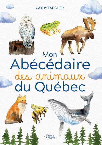 Mon abécédaire des animaux du Québec  | Faucher, Cathy