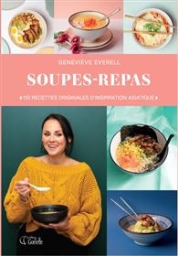 Soupes-Repas : 110 recettes originales d'inspirations astiatique | Everell, Geneviève