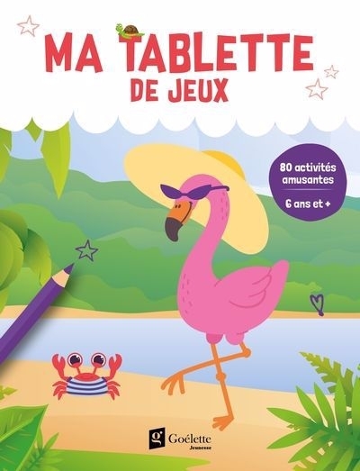 Ma tablette de jeux (flamant rose) : 80 activités amusantes (6 ans et +) | 