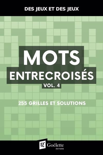 Mots entrecroisés, vol. 4 : 255 grilles et solutions | 