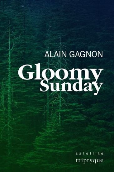Gloomy Sunday  | Gagnon, Alain
