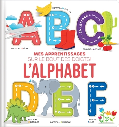 L'alphabet : Mes apprentissages sur le bout des doigts ! | Delporte, Corinne (Auteur) | Dupuis, Karina (Illustrateur) | Sechao, Annie (Illustrateur)