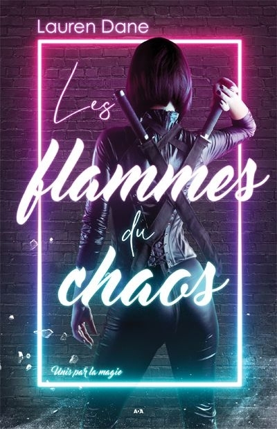 Unis par la magie T.02 - flammes du chaos (Les) | Dane, Lauren