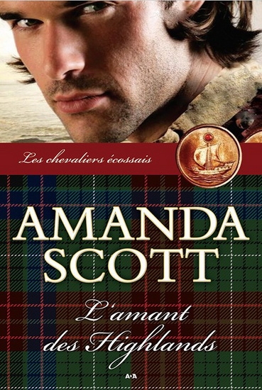 Chevaliers Écossais (Les) T.03 - L'amant des highlands | Scott, Amanda
