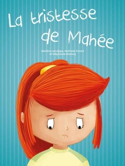 tristesse de Mahée (La) | Latulippe, Martine