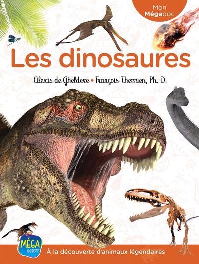 Mon Mégadoc - Les Dinosaures : À la découverte d’animaux légendaires | De Gheldere, Alexis