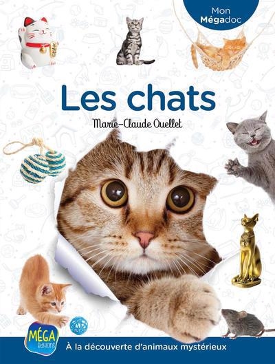 Mon Mégadoc - Les chats : À la découverte d’animaux mystérieux | Ouellet, Marie-Claude