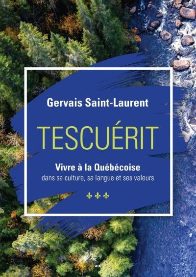 TESCUÉRIT : vivre à la Québécoise | Saint Laurent, Gervais