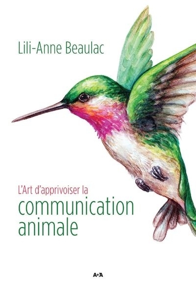L'Art d'apprivoiser la communication animale  | Beaulac, Lili-Anne