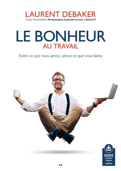 Bonheur au travail (Le) | Debaker, Laurent (Auteur)