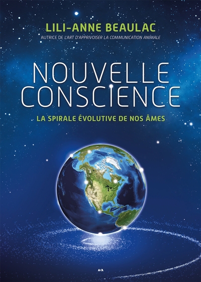 Nouvelle conscience : La spirale évolutive de nos âmes | Beaulac, Lili-Anne