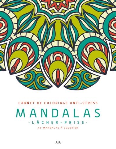 Mandalas lâcher-prise : Carnet de coloriage anti-stress | 