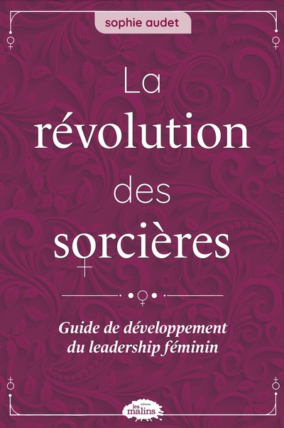 révolution des sorcières : Guide de développement du leadership féminin (La) | Audet, Sophie