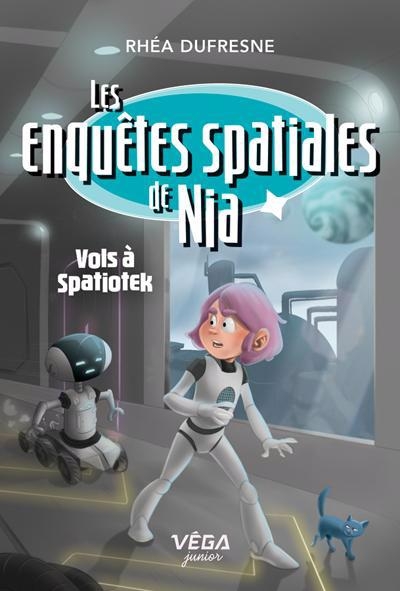 Les enquêtes spatiales de Nia - Vols à Spatiotek | Dufresne, Rhéa (Auteur) | Cazin, Baptiste (Illustrateur)