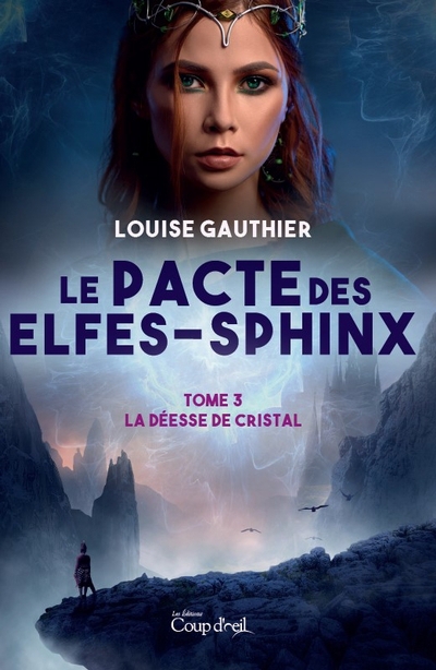 Le pacte des elfes-sphinx T.03 - déesse de cristal (La) | Gauthier, Louise