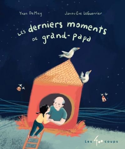 Derniers moments de grand-papa (Les) | DeMuy, Yvan (Auteur) | LeGuerrier, Janou-Eve (Illustrateur)