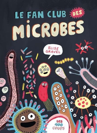 Fan club des microbes (Le) | Gravel,  Élise