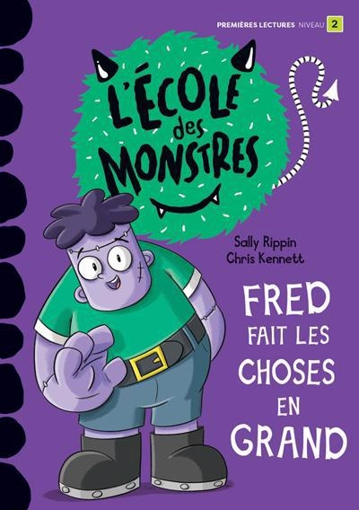 L' école des monstres - Fred fait les choses en grand : Niveau 2 | Rippin, Sally (Auteur) | Kennett, Chris (Illustrateur)