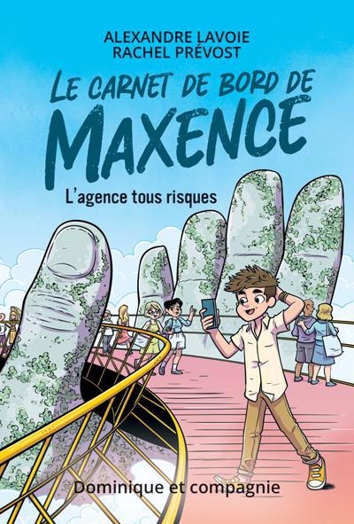 Le carnet de bord de Maxence T.02 - L’agence tous risques | Lavoie, Alexandre