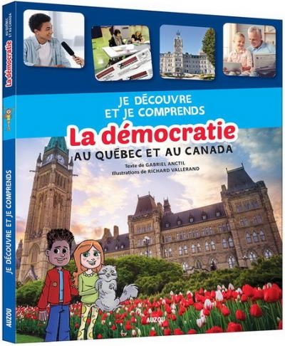 Je découvre et je comprends - La démocratie au Québec et au Canada | Anctil, Gabriel