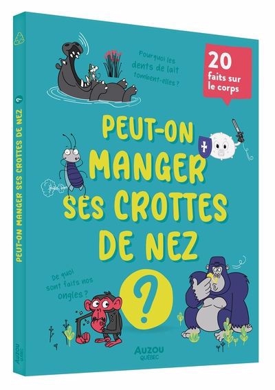 Peut-on manger ses crottes de nez ? | Bonin, Pierre-Alexandre (Auteur) | Danis Drouot, Lucile (Illustrateur)