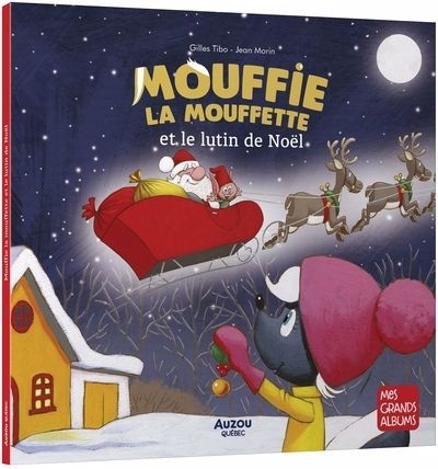 Mouffie la mouffette et le lutin de Noël | Tibo, Gilles (Auteur) | Morin, Jean (Illustrateur)