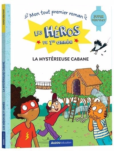 Les Héros de 1re année  - La mystérieuse cabane  | Gillio, Maxime (Auteur) | Dreidemy, Joëlle (Illustrateur)