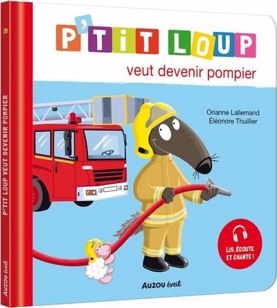 P'tit loup veut devenir pompier | Lallemand, Orianne (Auteur) | Thuillier, Éléonore (Illustrateur)