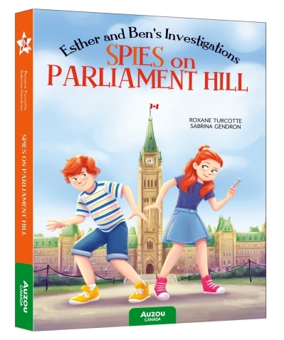 Spies on Parliament Hill : Esther and Ben's Investigations | Turcotte, Roxane (Auteur) | Gendron, Sabrina (Illustrateur)