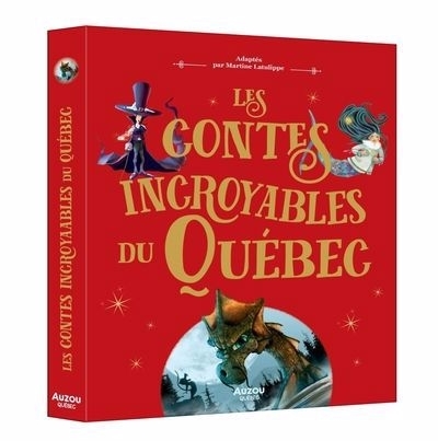 Contes incroyables du québec (Les) | Latulippe, Martine (Auteur)