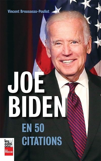 Joe Biden en 50 citations  | Brousseau-Pouliot, Vincent