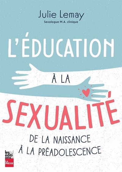 Éducation à la sexualité (L') - De la naissance à la préadolescence | Lemay, Julie