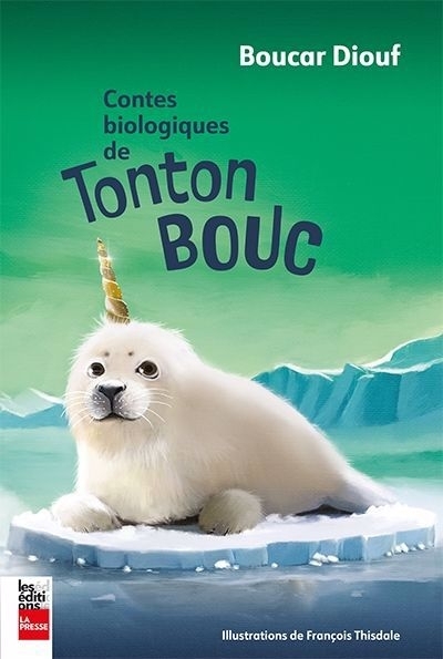 Contes biologiques de Tonton Bouc | Diouf, Boucar (Auteur) | Thisdale, François (Illustrateur)