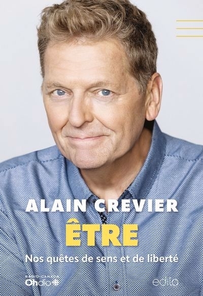 Être : Nos quêtes de sens et de liberté | Crevier, Alain (Auteur)