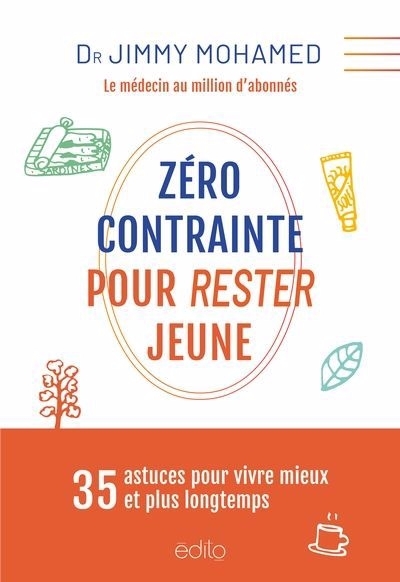 Zéro contrainte pour rester jeune : 35 astuces pour vivre mieux et plus longtemps | Mohamed, Jimmy (Auteur)