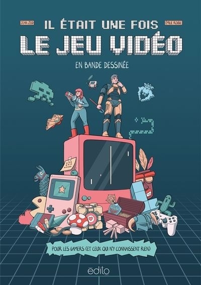 Il était une fois le jeu vidéo en bande dessinée | Zeid, Jean (Auteur) | Rouge, Émilie (Illustrateur)