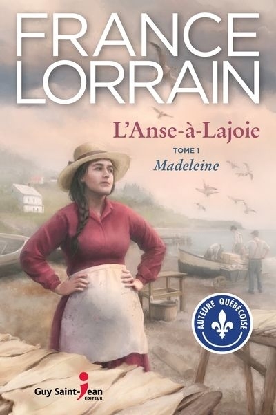 L'Anse-à-Lajoie T.01 - Madeleine | Lorrain, France
