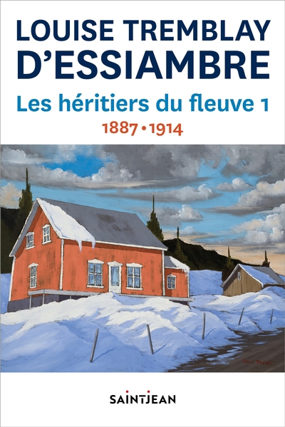 Les héritiers du fleuve T.01 - 1887-1914 ( T.01 et T.02) | Tremblay-D'Essiambre, Louise
