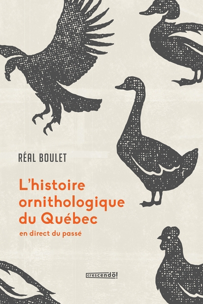 Histoire ornithologique du Québec : En direct du passé (L') | Boulet, Réal