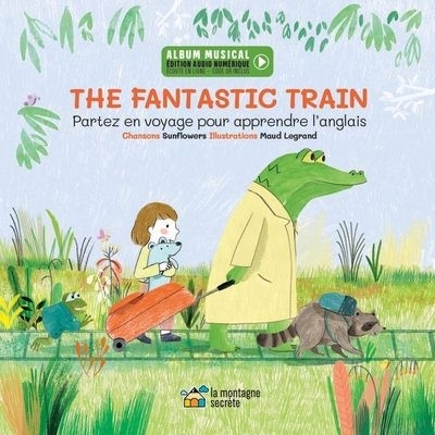 The Fantastic train : Partez en voyage pour apprendre l'anglais | Legrand, Maud (Illustrateur)