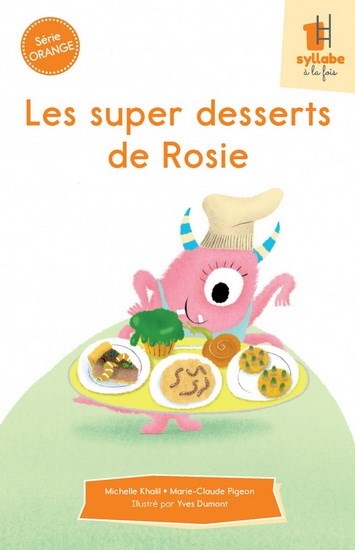 Une syllabe à la fois série orange - super desserts de Rosie (Les) | Dumont, Yves