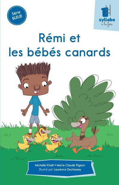 Rémi et les bébés canards : Série bleue | Dechassey, Laurence (Illustrateur) | Khalil, Michelle (Auteur) | Pigeon, Marie-Claude (Auteur)