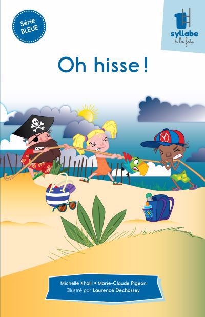 Oh hisse! : Série bleue | Dechassey, Laurence (Illustrateur) | Khalil, Michelle (Auteur) | Pigeon, Marie-Claude (Auteur)