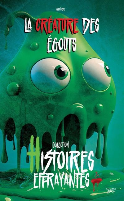 Histoires effrayantes - La créature des égouts | Ruiz, Alain