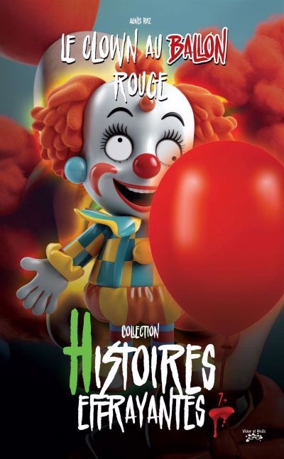 Histoires effrayantes - Le clown au ballon rouge  | Ruiz, Agnès